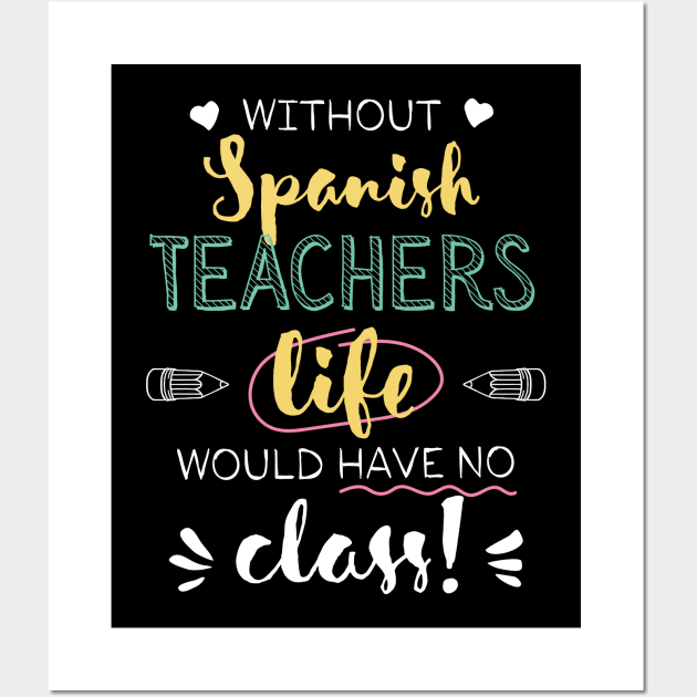 Without Spanish Teachers Gift Idea - Funny Quote - No Class Wall Art by BetterManufaktur